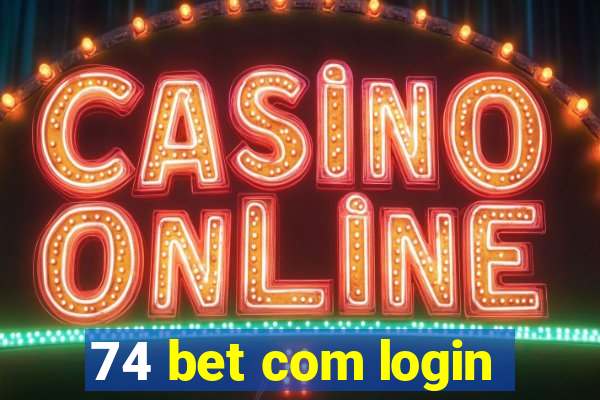 74 bet com login