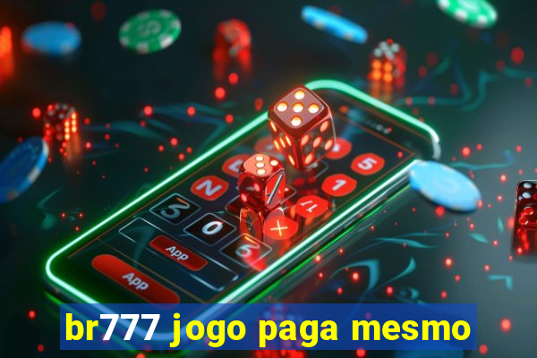 br777 jogo paga mesmo