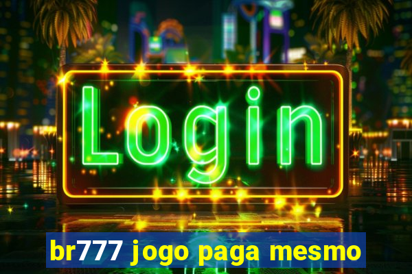 br777 jogo paga mesmo