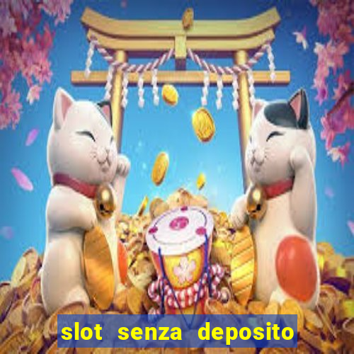 slot senza deposito con bonus