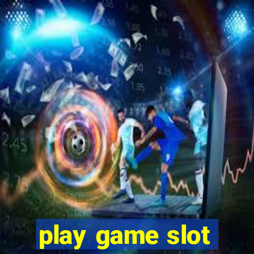 play game slot