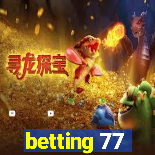 betting 77