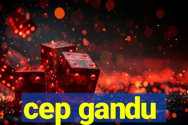 cep gandu