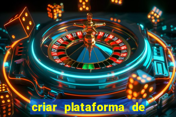 criar plataforma de jogos slots