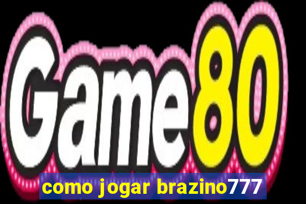 como jogar brazino777