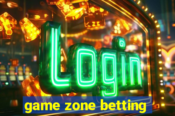 game zone betting