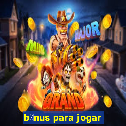 b么nus para jogar