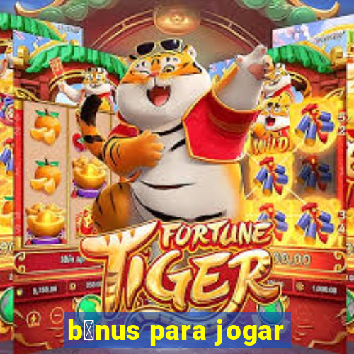 b么nus para jogar