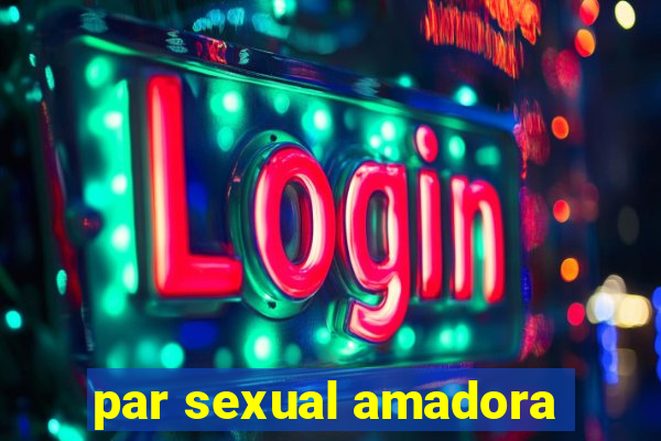 par sexual amadora