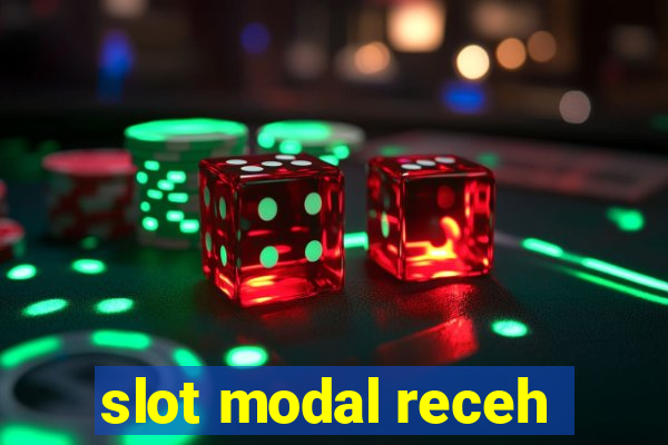 slot modal receh