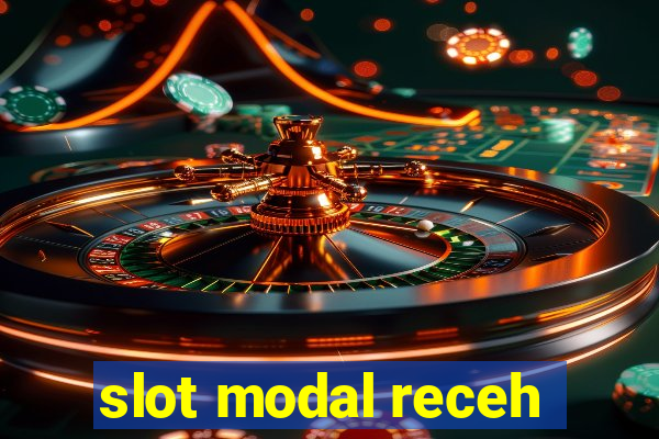 slot modal receh