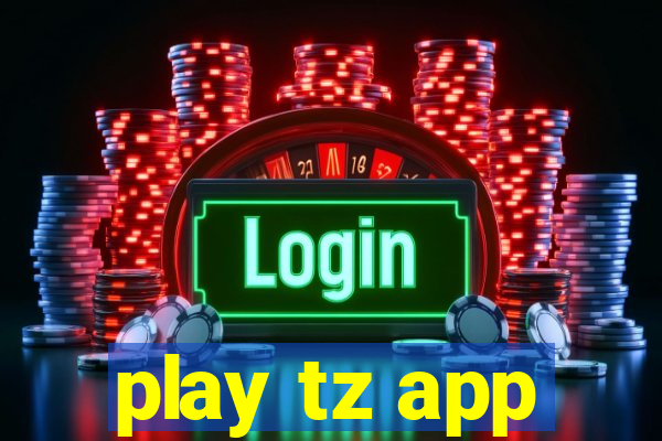 play tz app