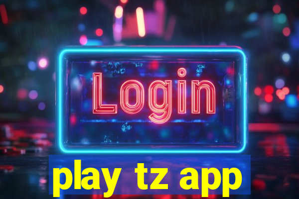 play tz app