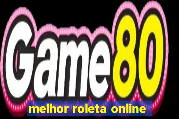 melhor roleta online