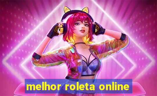 melhor roleta online