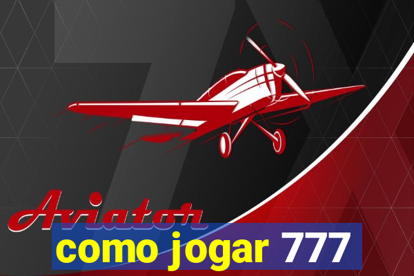 como jogar 777