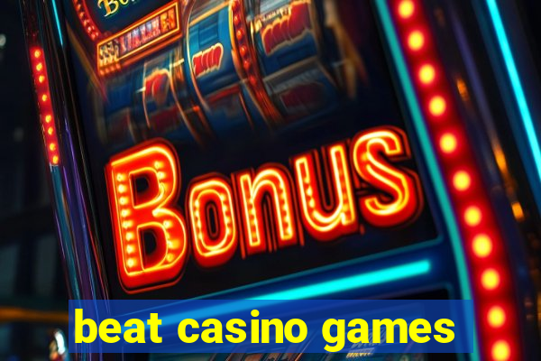 beat casino games