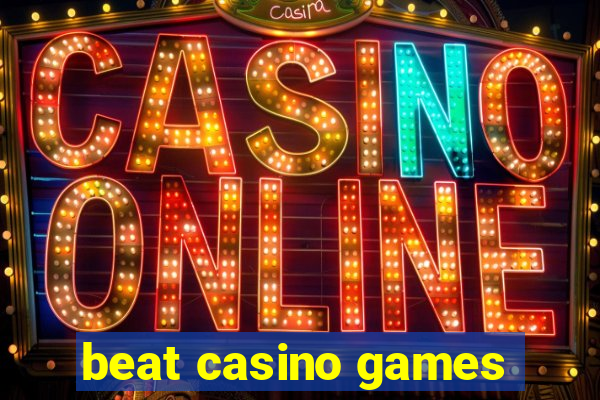 beat casino games