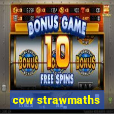 cow strawmaths