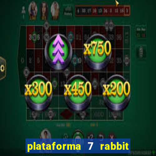 plataforma 7 rabbit paga mesmo