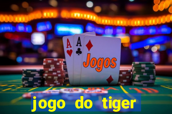 jogo do tiger teste gr谩tis