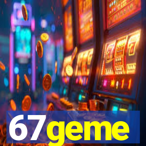 67geme