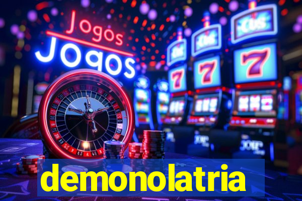 demonolatria