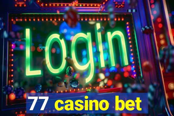 77 casino bet