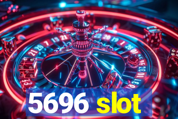 5696 slot