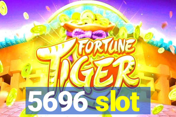 5696 slot