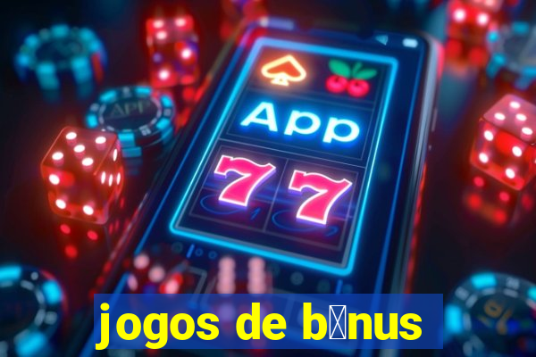 jogos de b么nus