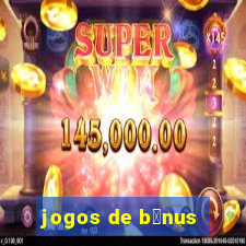 jogos de b么nus