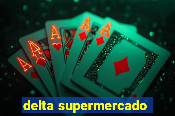 delta supermercado