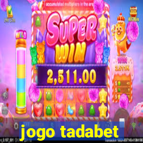 jogo tadabet