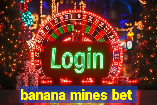 banana mines bet