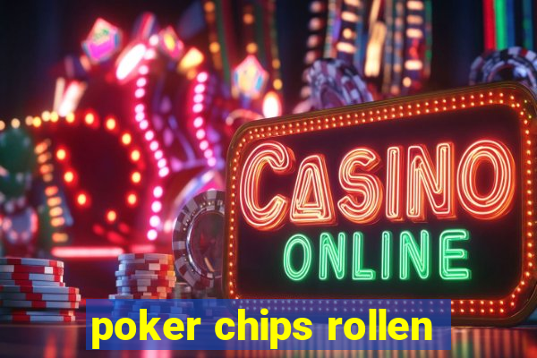 poker chips rollen