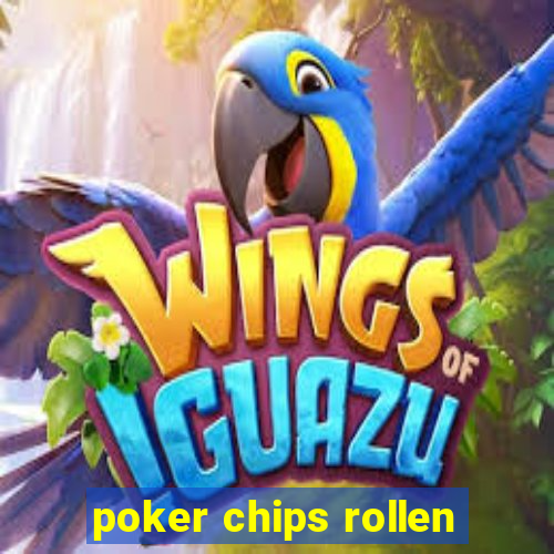 poker chips rollen