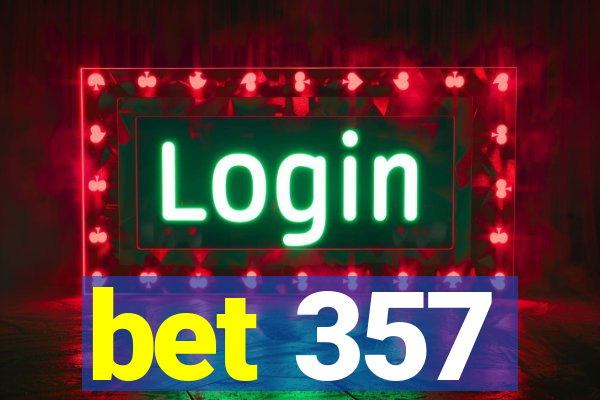 bet 357