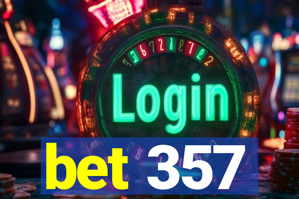 bet 357