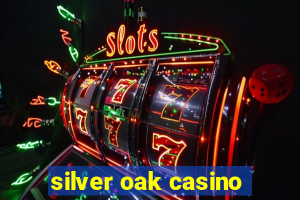 silver oak casino