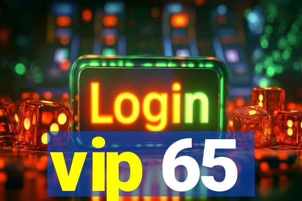 vip 65