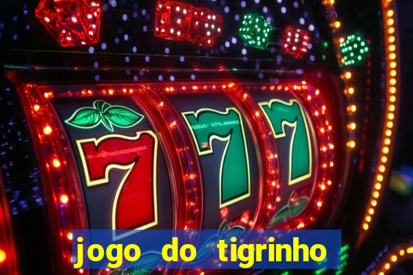 jogo do tigrinho realmente ganha dinheiro