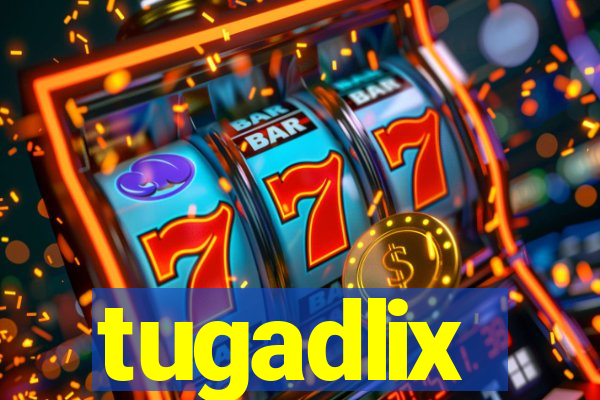 tugadlix