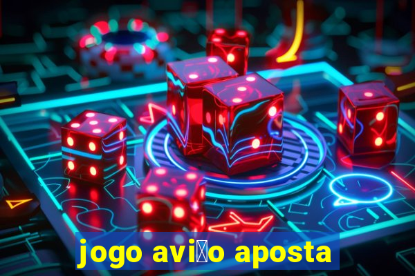 jogo avi茫o aposta