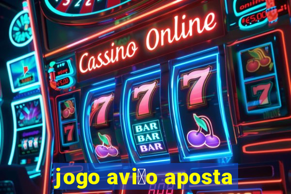 jogo avi茫o aposta