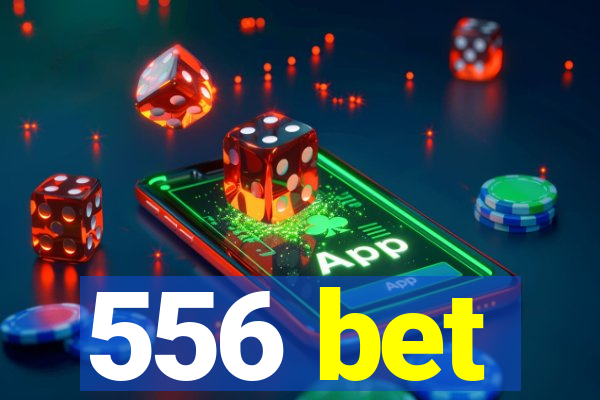 556 bet