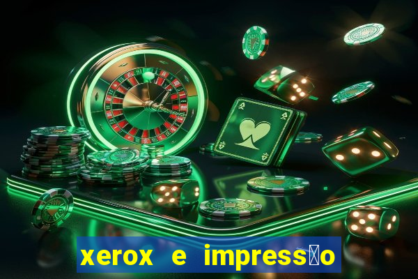 xerox e impress茫o 24 horas