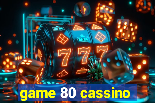 game 80 cassino