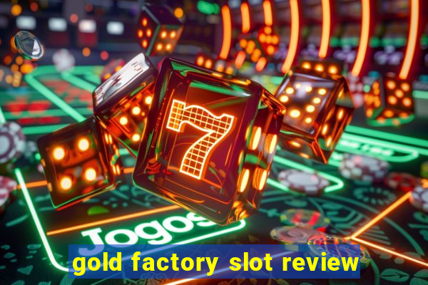 gold factory slot review