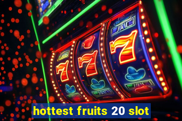 hottest fruits 20 slot